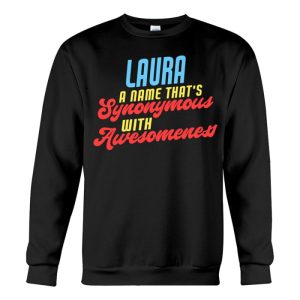 laura awesome saying funny laura name sweatshirt
