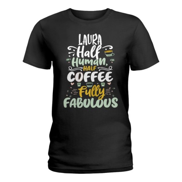 laura half human half coffee personalized laura name ladies t shirt