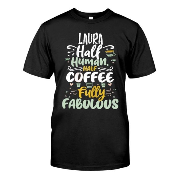 Laura Half Human Half Coffee Personalized Laura Name T-shirt