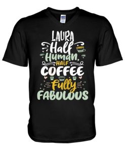 laura half human half coffee personalized laura name v neck t shirt