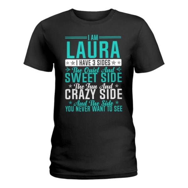 laura i have 3 sides funny name humor nickname ladies t shirt