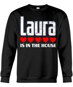 laura is in the house retro hearts first name love laura sweatshirt