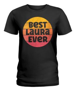 laura name retro sunset graphic best laura ever ladies t shirt