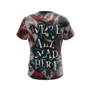 Alice In The Wonderland - We're All Mad Here Unisex 3D T-shirt   